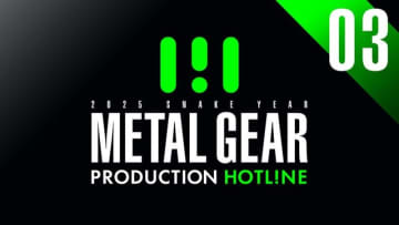 「メタルギア」シリーズ最新情報を制作者自らお届け！『METAL GEAR - PRODUCTION HOTLINE 03』6月13日公開