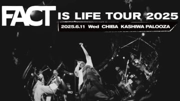 FACT、ツアー＜FACT IS LIFE LIFE TOUR 2025＞ダイジェストムービー公開
