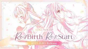 AZKi、ニューEP『Re:Start』『Re:Birth』2枚同時リリース　新曲「未来カンパネラ」先行配信も