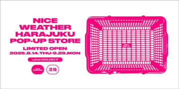 韓国×日本カルチャー！「NICE WEATHER」原宿で期間限定ポップアップ