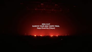 ExWHYZ、2024年末開催【HOPE】ツアーファイナルライブ映像全編プレミア公開決定