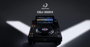 定番のDJ機材に“待望の後継機”が登場　AlphaTheta『CDJ-3000X』が9月26日に発売決定