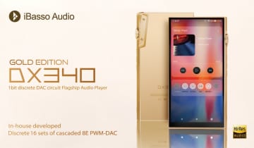iBasso最上位DAPのボディに24Kゴールドメッキを施した「DX340 GOLD EDITION」
