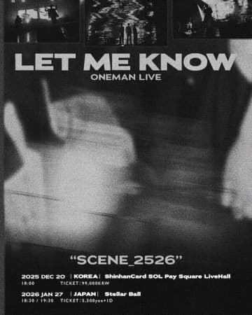 3人組ノスタルジックモダンロックバンド、LET ME KNOW(レットミーノウ)が東京とソウルの2都市で単独公演『LET ME KNOW ONEMAN LIVE - SCENE_2526 -』開催を発表。今年7月に行なわれたソウル公演より「Sentimental Night Dive」のライブ映像を公開