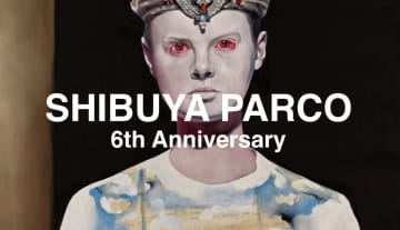 UNDERCOVER高橋盾がキービジュアル！ 渋谷PARCOが大型改装後初の6周年祭を4日間開催！初夜は全館DJパーティー＆安部勇磨SPライブも！