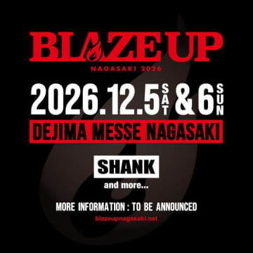 SHANK、主催フェス【BLAZE UP NAGASAKI 2026】開催発表