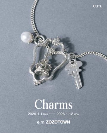 e.m.のチャームで物語を纏う♡ZOZOTOWN限定イベント「Charms」開催