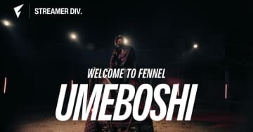 FENNELに人気ストリーマー「UMEBOSHI」が加入、新時代のエンタメ創出へ