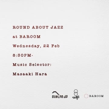 “ジャズの周り”をテーマにしたイベント＜ROUND ABOUT JAZZ＞が南青山BAROOMにて開催