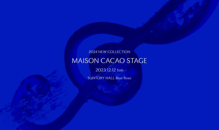 『MAISON CACAO STAGE』が2023年12月12日に開催！限定50名のチケット特…
